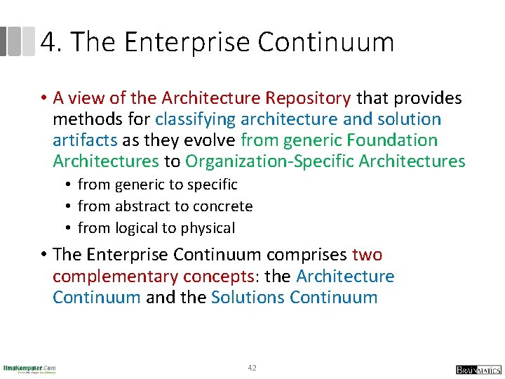 4. The Enterprise Continuum • A view of the Architecture Repository that provides methods