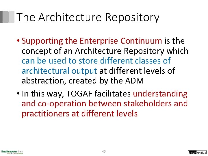 The Architecture Repository • Supporting the Enterprise Continuum is the concept of an Architecture