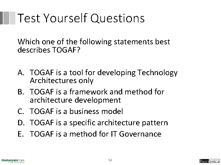 Test Yourself Questions Which one of the following statements best describes TOGAF? A. TOGAF