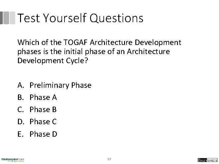 Test Yourself Questions Which of the TOGAF Architecture Development phases is the initial phase