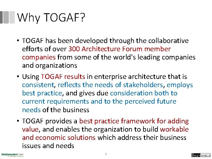 Why TOGAF? • TOGAF has been developed through the collaborative efforts of over 300
