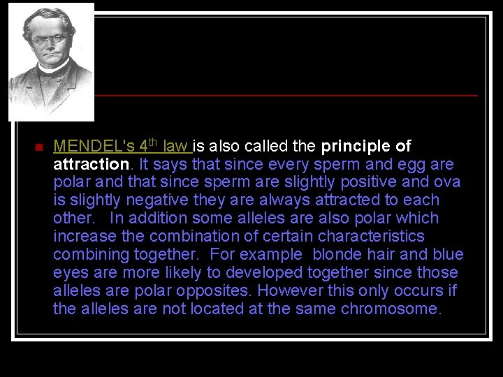 n MENDEL's 4 th law is also called the principle of attraction. It says