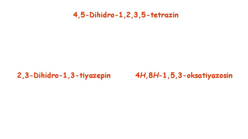 4, 5 -Dihidro-1, 2, 3, 5 -tetrazin 2, 3 -Dihidro-1, 3 -tiyazepin 4 H,