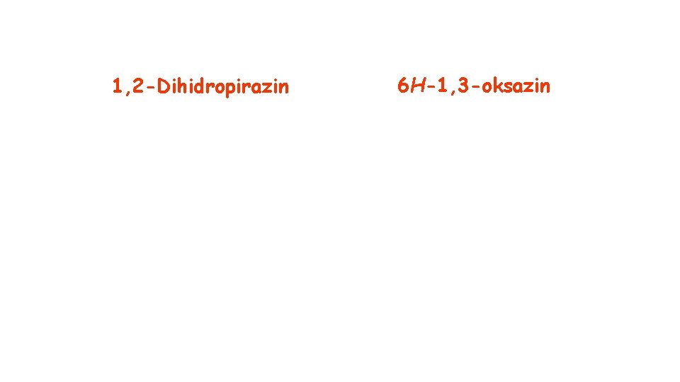 1, 2 -Dihidropirazin 6 H-1, 3 -oksazin 