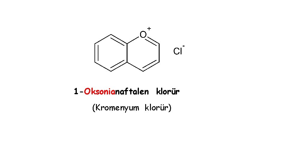 1 -Oksonianaftalen klorür (Kromenyum klorür) 