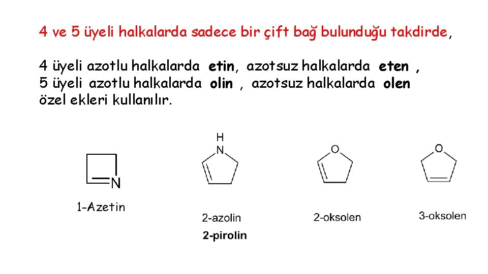 4 ve 5 üyeli halkalarda sadece bir çift bağ bulunduğu takdirde, 4 üyeli azotlu