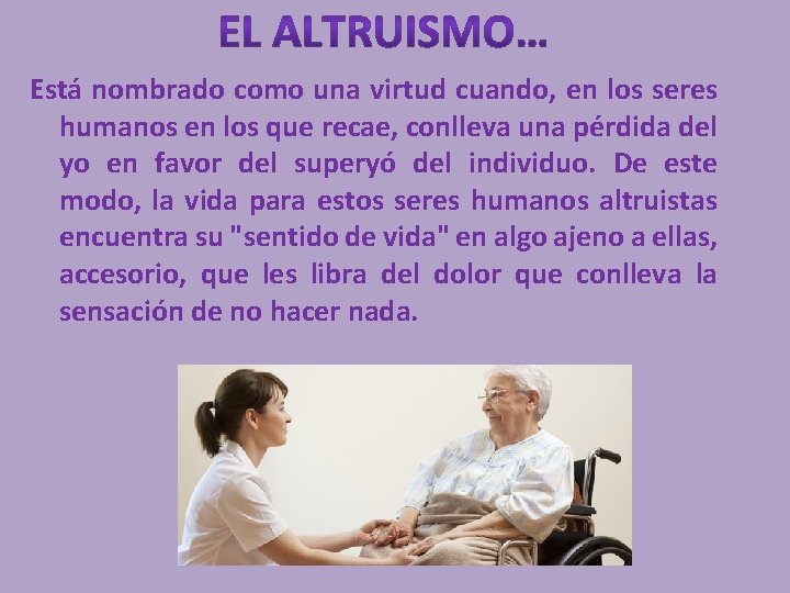 Está nombrado como una virtud cuando, en los seres humanos en los que recae,