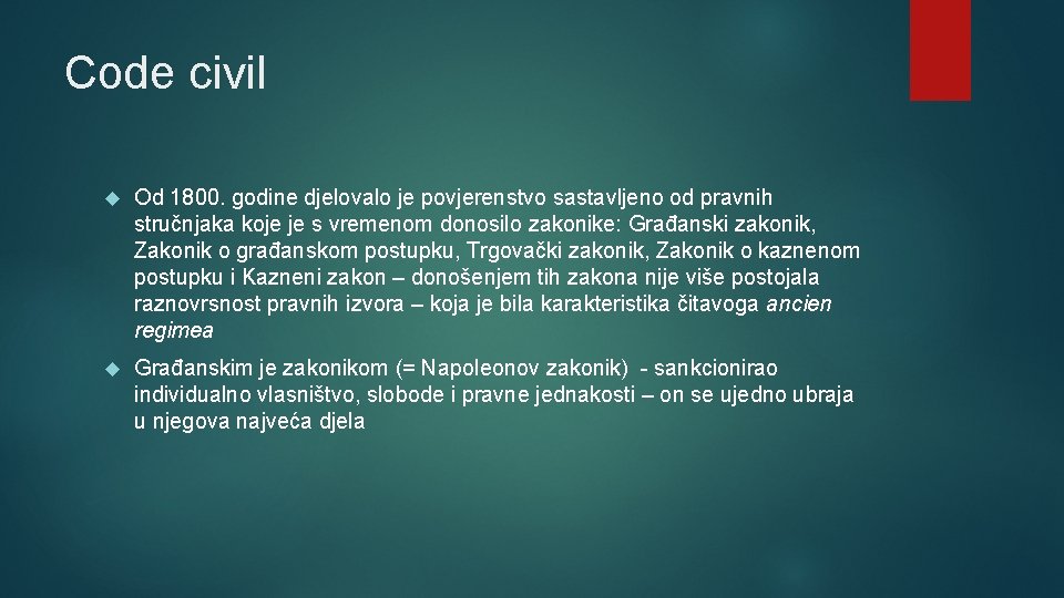 Code civil Od 1800. godine djelovalo je povjerenstvo sastavljeno od pravnih stručnjaka koje je Code civil Od 1800. godine djelovalo je povjerenstvo sastavljeno od pravnih stručnjaka koje je