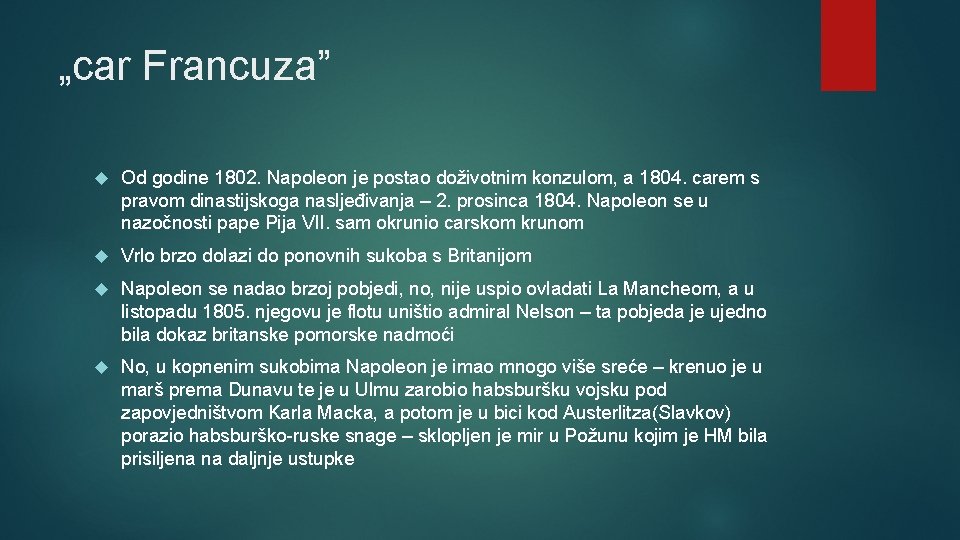 „car Francuza” Od godine 1802. Napoleon je postao doživotnim konzulom, a 1804. carem s „car Francuza” Od godine 1802. Napoleon je postao doživotnim konzulom, a 1804. carem s