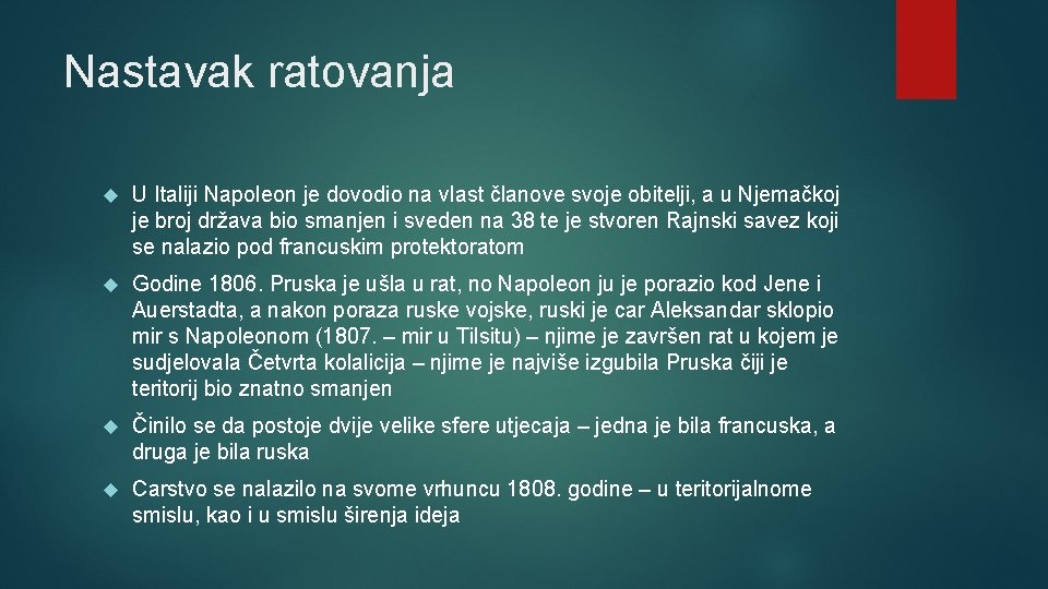 Nastavak ratovanja U Italiji Napoleon je dovodio na vlast članove svoje obitelji, a u Nastavak ratovanja U Italiji Napoleon je dovodio na vlast članove svoje obitelji, a u