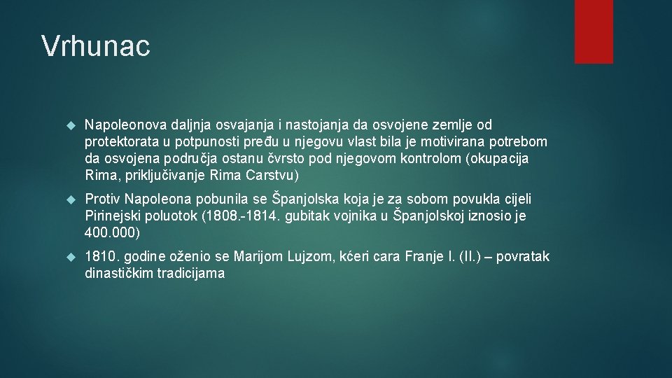 Vrhunac Napoleonova daljnja osvajanja i nastojanja da osvojene zemlje od protektorata u potpunosti pređu Vrhunac Napoleonova daljnja osvajanja i nastojanja da osvojene zemlje od protektorata u potpunosti pređu