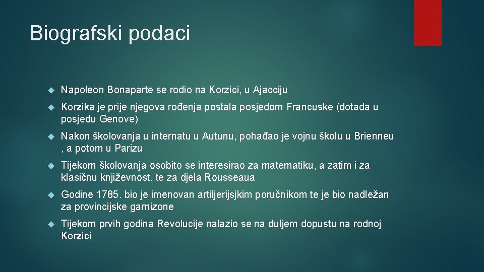 Biografski podaci Napoleon Bonaparte se rodio na Korzici, u Ajacciju Korzika je prije njegova Biografski podaci Napoleon Bonaparte se rodio na Korzici, u Ajacciju Korzika je prije njegova