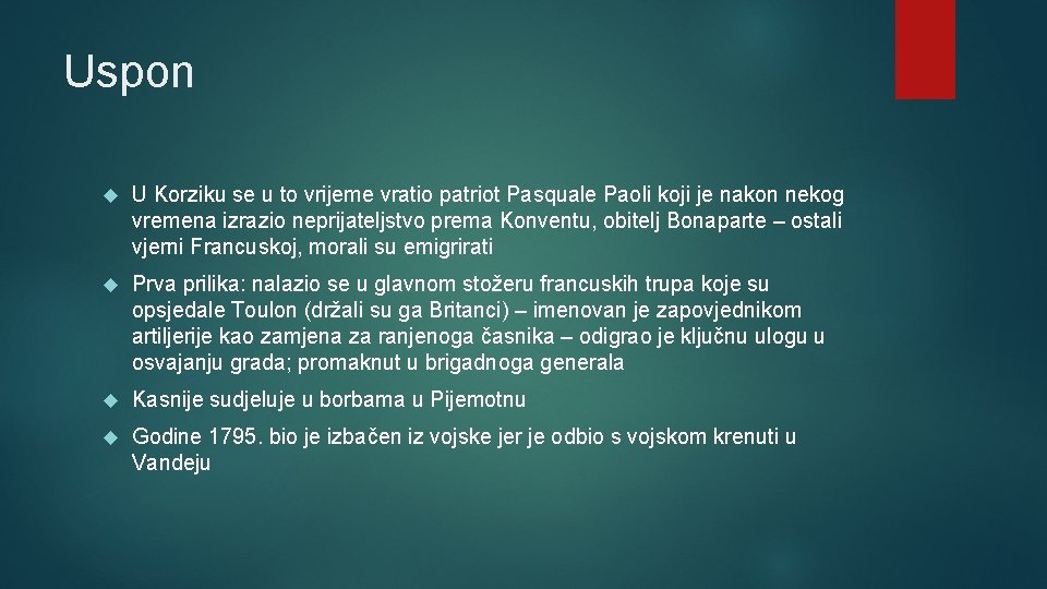 Uspon U Korziku se u to vrijeme vratio patriot Pasquale Paoli koji je nakon Uspon U Korziku se u to vrijeme vratio patriot Pasquale Paoli koji je nakon