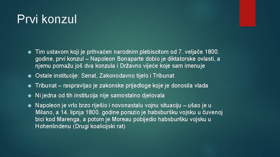 Prvi konzul Tim ustavom koji je prihvaćen narodnim plebiscitom od 7. veljače 1800. godine, Prvi konzul Tim ustavom koji je prihvaćen narodnim plebiscitom od 7. veljače 1800. godine,