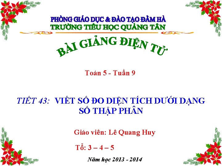 Toán 5 - Tuần 9 TIẾT 43: VIẾT SỐ ĐO DIỆN TÍCH DƯỚI DẠNG