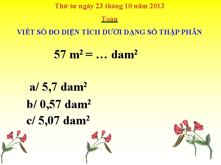 Thứ tư ngày 23 tháng 10 năm 2013 Toán VIẾT SỐ ĐO DIỆN TÍCH