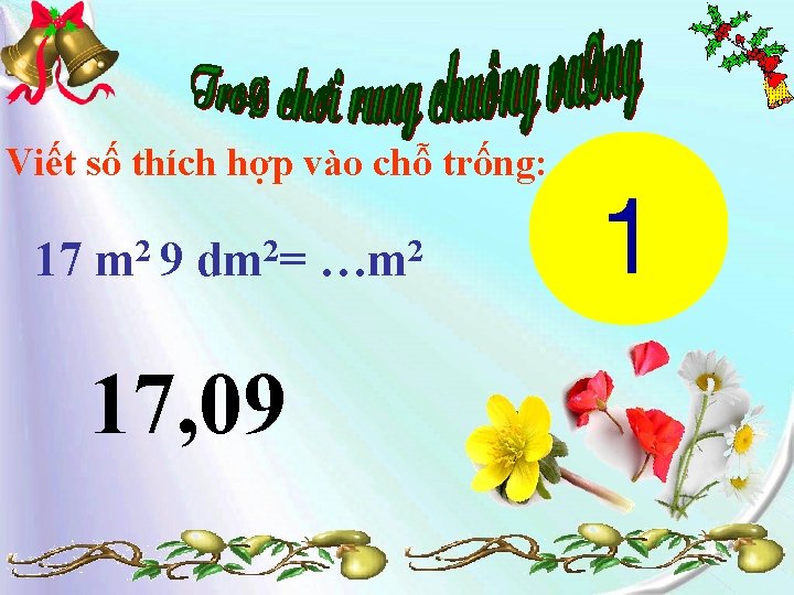 Viết số thích hợp vào chỗ trống: 17 m 2 9 dm 2= …m