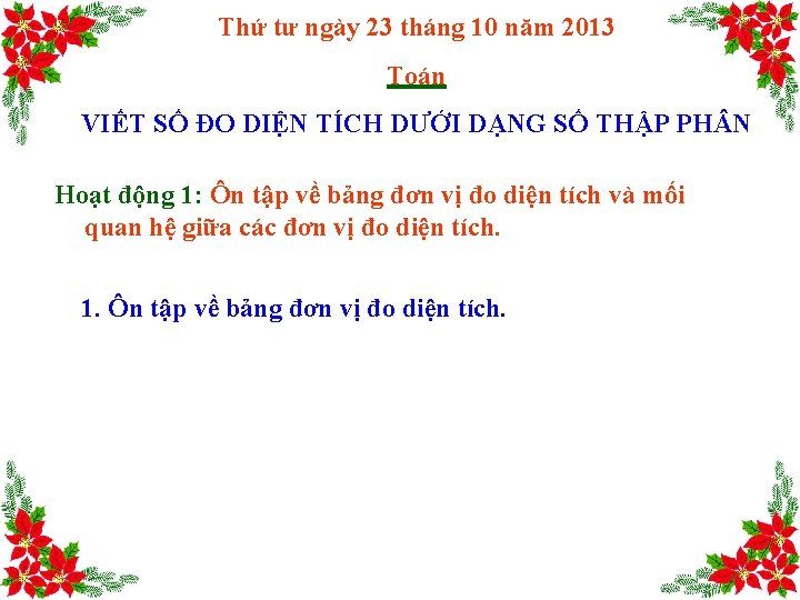 Thứ tư ngày 23 tháng 10 năm 2013 Toán VIẾT SỐ ĐO DIỆN TÍCH