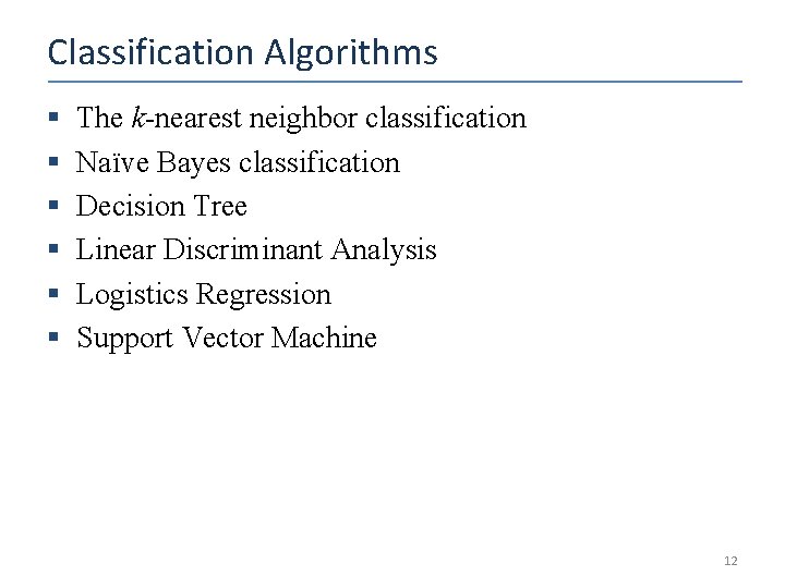 Classification Algorithms § § § The k-nearest neighbor classification Naïve Bayes classification Decision Tree