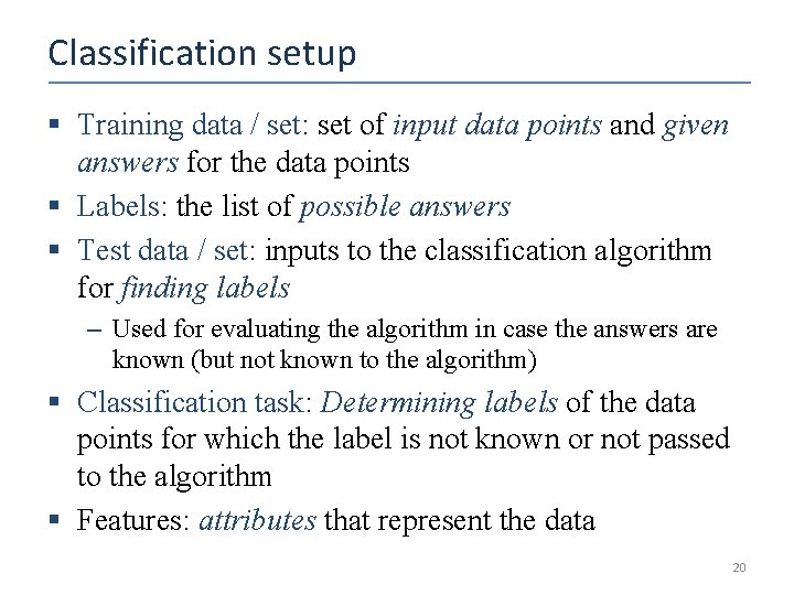 Classification setup § Training data / set: set of input data points and given