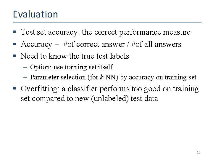 Evaluation § Test set accuracy: the correct performance measure § Accuracy = #of correct