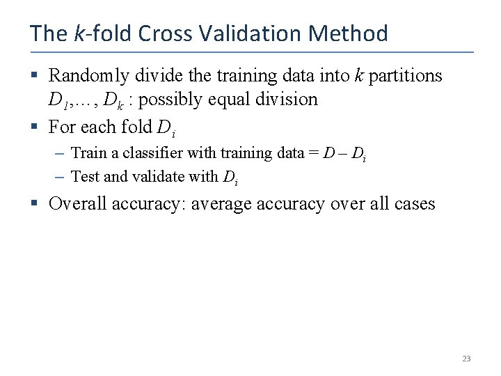 The k-fold Cross Validation Method § Randomly divide the training data into k partitions