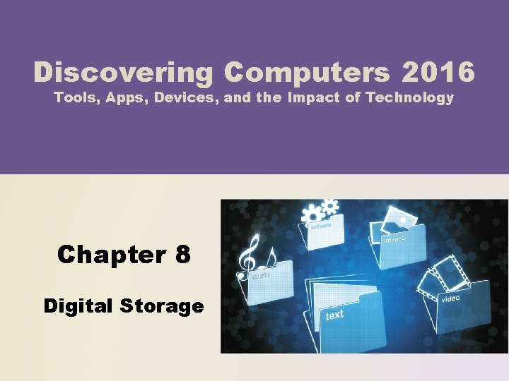 Discovering Computers 2016 Tools, Apps, Devices, and the Impact of Technology Chapter 8 Digital