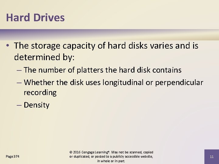 Hard Drives • The storage capacity of hard disks varies and is determined by: