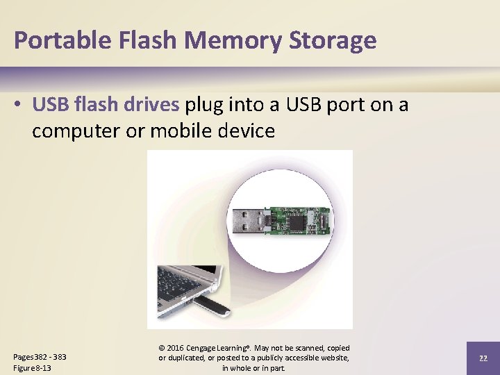 Portable Flash Memory Storage • USB flash drives plug into a USB port on