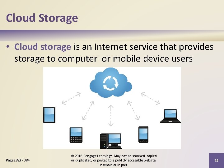 Cloud Storage • Cloud storage is an Internet service that provides storage to computer