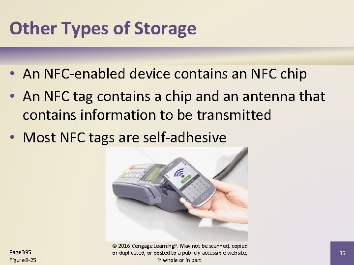 Other Types of Storage • An NFC-enabled device contains an NFC chip • An