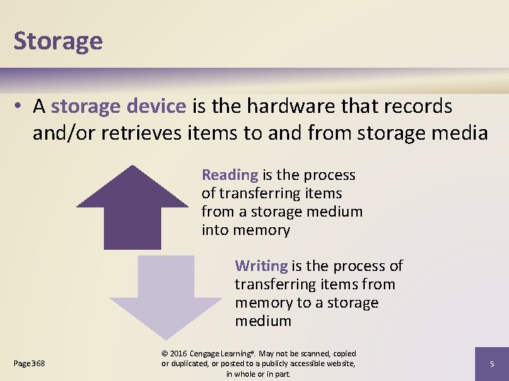 Storage • A storage device is the hardware that records and/or retrieves items to