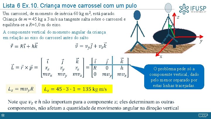 Lista 6 Ex. 10. Criança move carrossel com um pulo Um carrossel, de momento