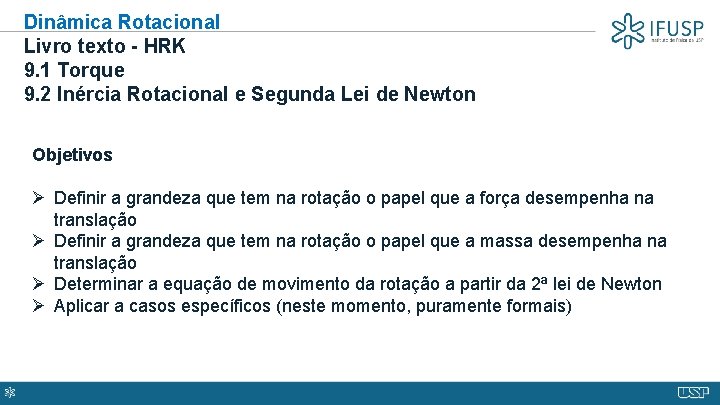 Dinâmica Rotacional Livro texto - HRK 9. 1 Torque 9. 2 Inércia Rotacional e