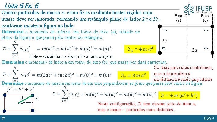 Lista 6 Ex. 6 Quatro partículas de massa m estão fixas mediante hastes rígidas