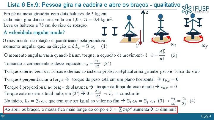 Lista 6 Ex. 9: Pessoa gira na cadeira e abre os braços - qualitativo