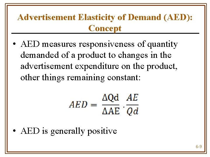 Advertisement Elasticity of Demand (AED): Concept • AED measures responsiveness of quantity demanded of