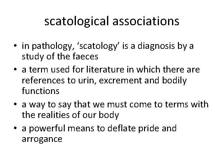 scatological associations • in pathology, ‘scatology’ is a diagnosis by a study of the