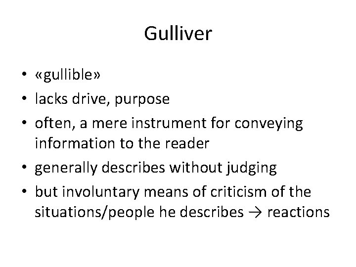 Gulliver • «gullible» • lacks drive, purpose • often, a mere instrument for conveying