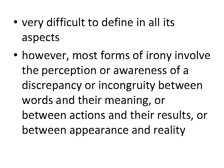  • very difficult to define in all its aspects • however, most forms