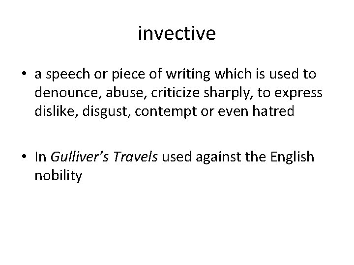 invective • a speech or piece of writing which is used to denounce, abuse,