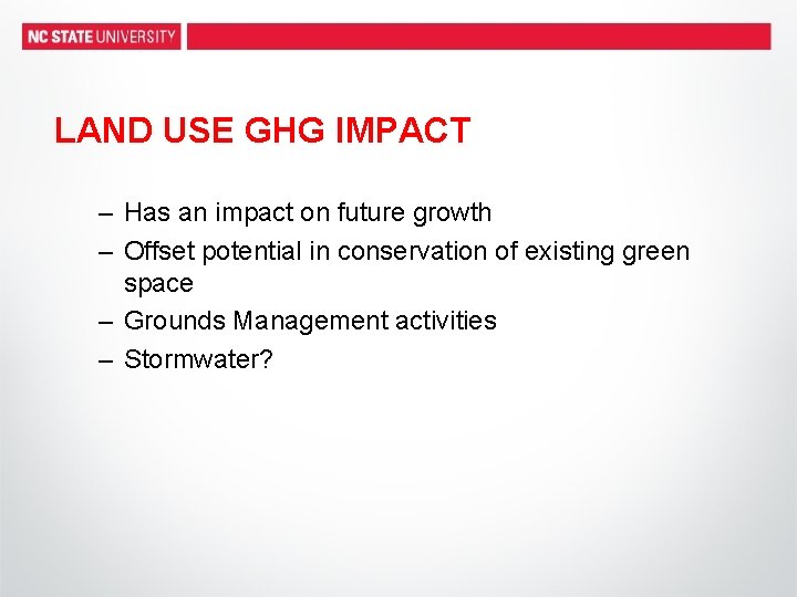 LAND USE GHG IMPACT – Has an impact on future growth – Offset potential
