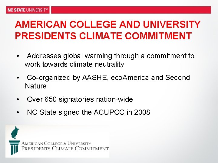 AMERICAN COLLEGE AND UNIVERSITY PRESIDENTS CLIMATE COMMITMENT • Addresses global warming through a commitment