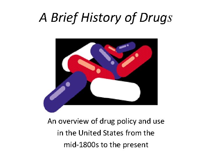 A Brief History of Drugs An overview of