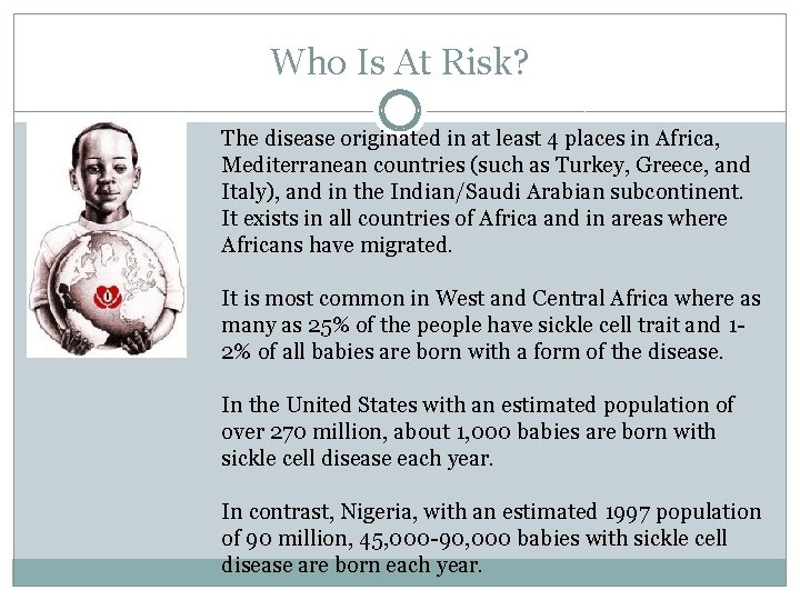 Who Is At Risk? The disease originated in at least 4 places in Africa,