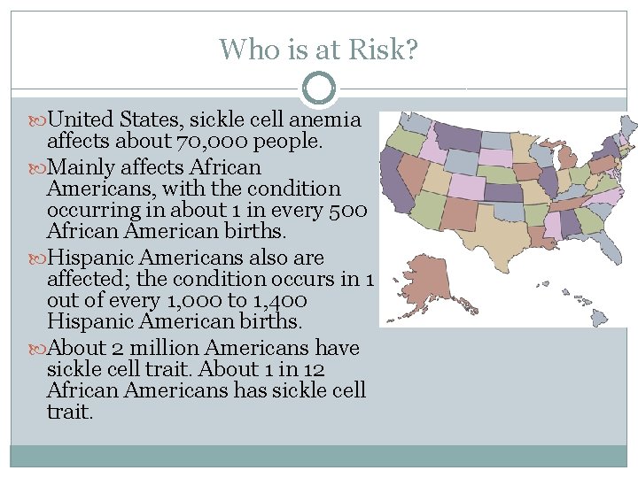 Who is at Risk? United States, sickle cell anemia affects about 70, 000 people.