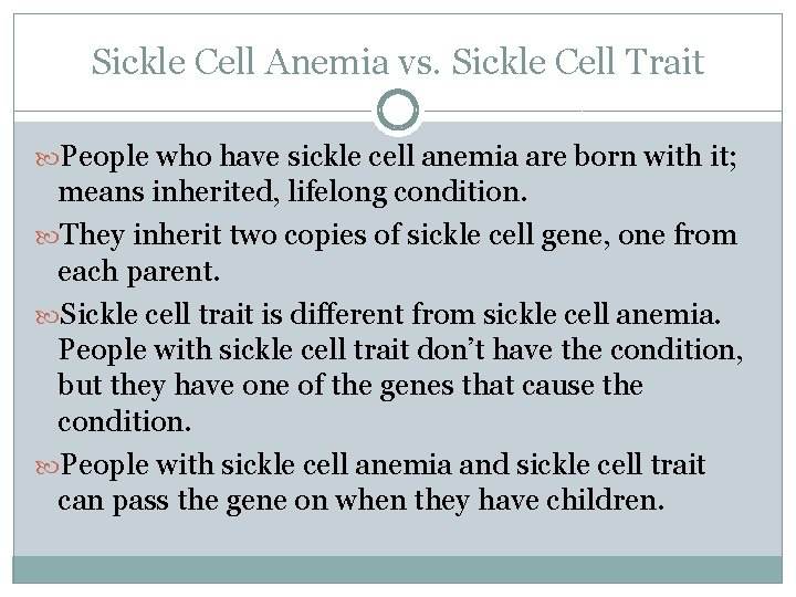 Sickle Cell Anemia vs. Sickle Cell Trait People who have sickle cell anemia are