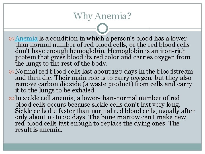 Why Anemia? Anemia is a condition in which a person’s blood has a lower