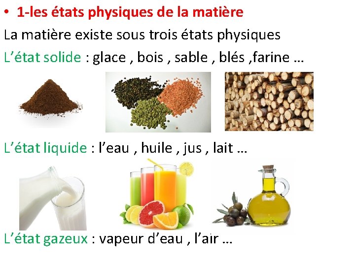  • 1 -les états physiques de la matière La matière existe sous trois