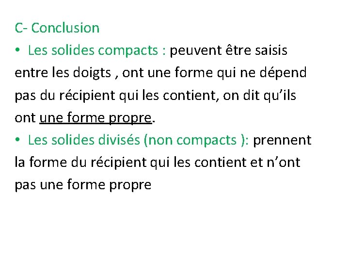 C- Conclusion • Les solides compacts : peuvent être saisis entre les doigts ,